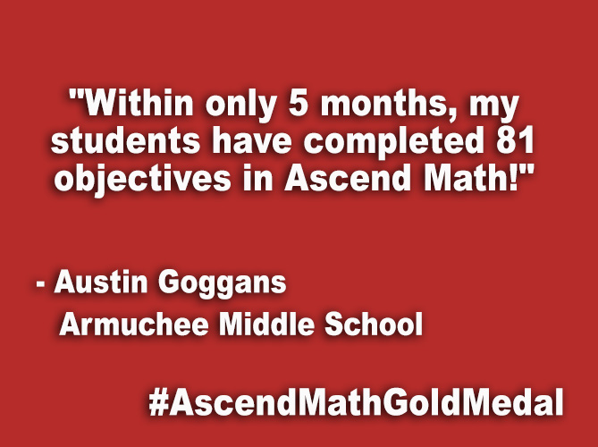 "Within only 5 months, my students have completed 81 objectives in Ascend Math!"