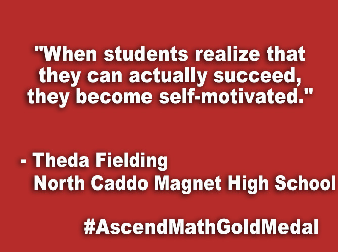"When students realize that they can actually succeed, they become self-motivated."