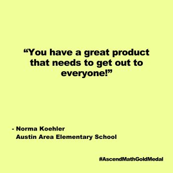 You have a great product that needs to get out to everyone! Austin Area Elementary, Norma Koehler, Gold Medal 2024